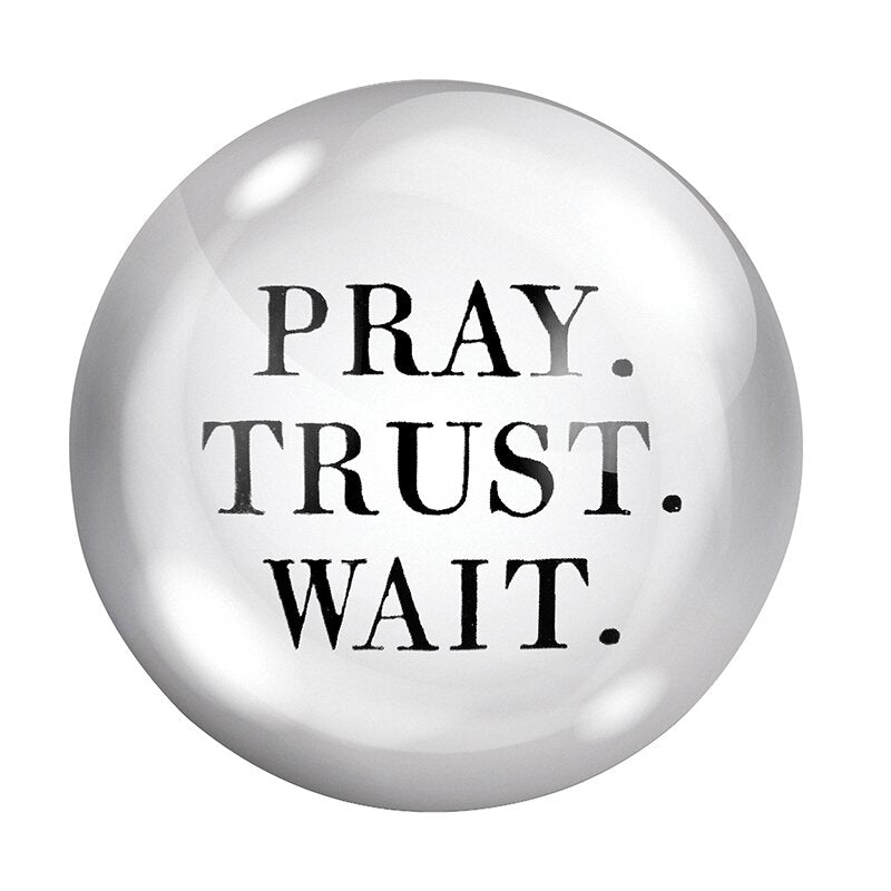 Pray Trust Wait- Paper Weight